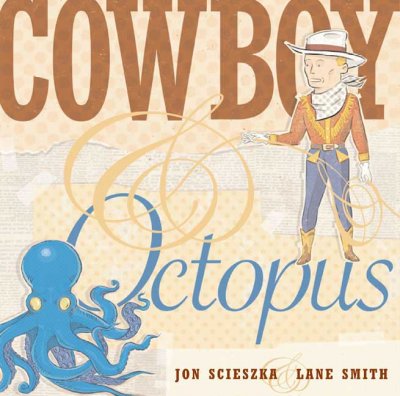 Cowboy & Octopus / Jon Scieszka & Lane Smith.