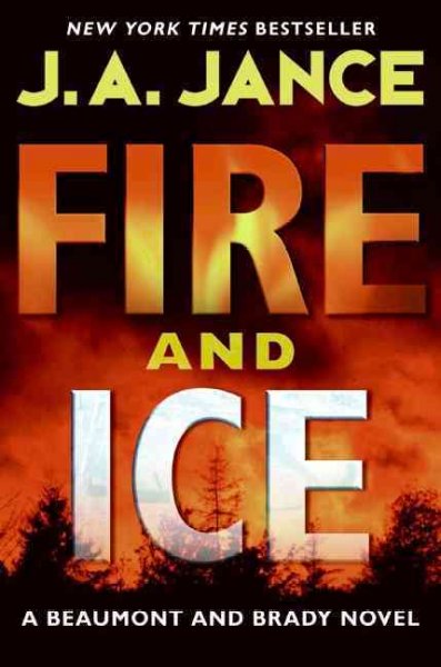 Fire and ice : [a Beaumont and Brady novel] / J. A. Jance.