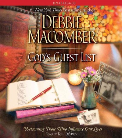 God's guest list [sound recording] : welcoming those who influence our lives / Debbie Macomber.