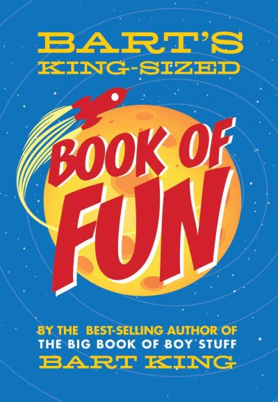 Bart's king-sized book of fun / Bart King ; illustrations by Chris Sabatino.