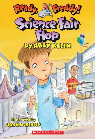 Science fair flop / by Abby Klein ; illustrated by John McKinley.