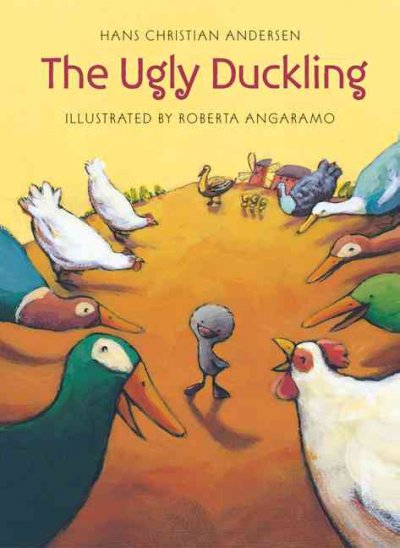 The ugly duckling / by Hans Christian Andersen ; illustrated by Roberta Angaramo.