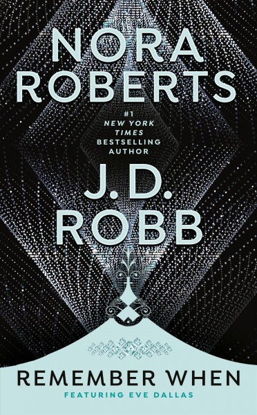 Remember when / Nora Roberts and J.D. Robb.