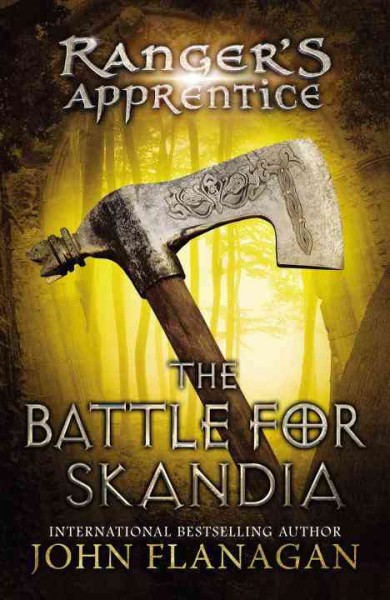 The battle for Skandia / Ranger's apprentice / Book 4 / John Flanagan