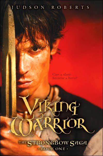 Viking warrior : The Strongbow Saga, Book One / Judson Roberts.
