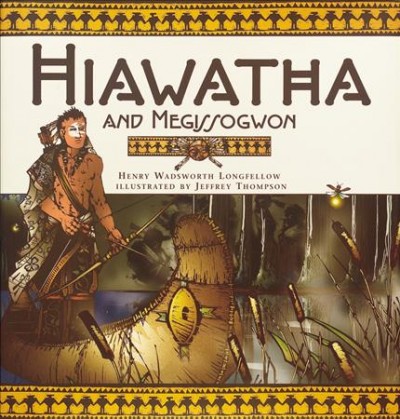 Hiawatha and Megissogwon / Henry Wadsworth Longfellow ; illustrated by Jeffrey Thompson ; afterword by Joseph Bruchac.