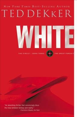White : the great pursuit : The Circle, Book Three / Ted Dekker.