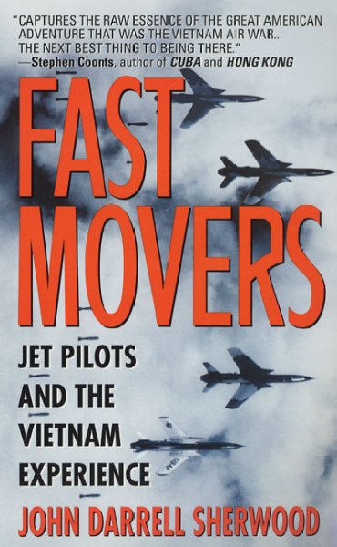 Fast movers : America's jet pilots and the Vietnam experience / John Darrell Sherwood.