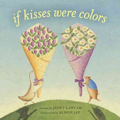 If kisses were colors / by Janet Lawler ; illustrated by Alison Jay.