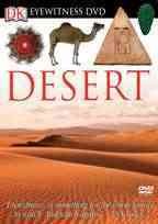 Desert [videorecording] / a CAFE production for BBC Worldwide Americas, Dorling Kindersley Vision in association with Oregon Public Broadcasting; director, Andrew Jackson ; producer, Richard Thomson ; writer, Lynette Singer.