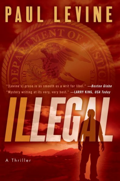 Illegal : a novel of suspense / Paul Levine.