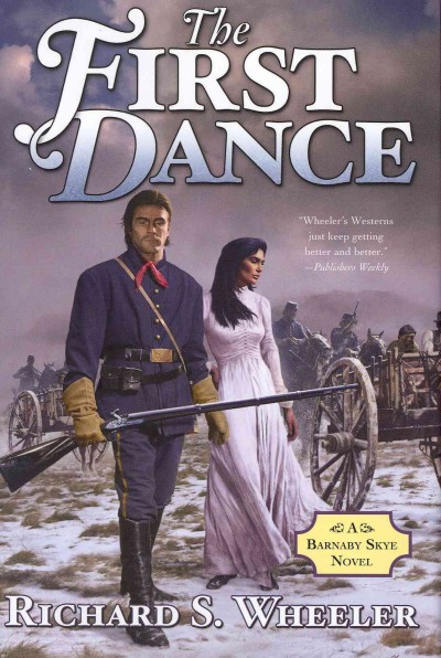 The first dance : a Barnaby Skye novel / Richard S. Wheeler.
