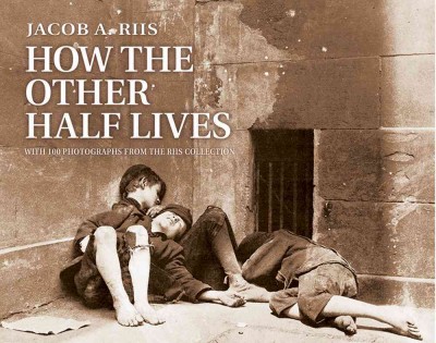 How the other half lives : studies among the tenements of New York / With 100 photos. from the Jacob A. Riis Collection, the Museum of the City of New York, and a new pref. by Charles A. Madison.