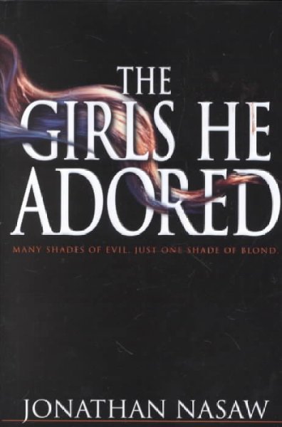 The girls he adored : a novel / Jonathan Nasaw.