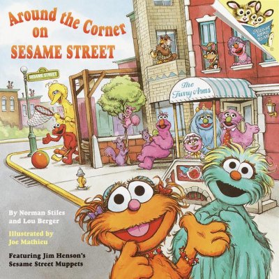 Around the corner on Sesame Street / Norman Stiles and Lou Berger.