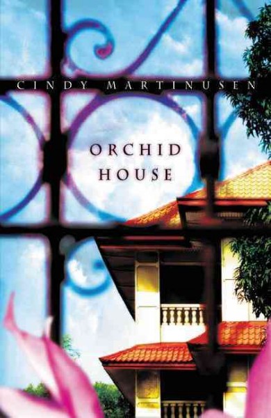 Orchid house [book] / Cindy Martinusen.