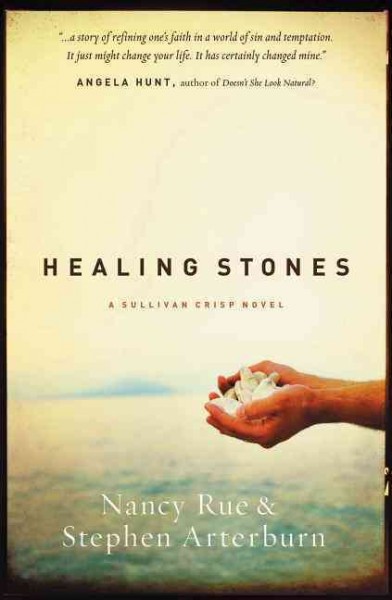 Healing stones [book] / Nancy Rue and Stephen Arterburn.