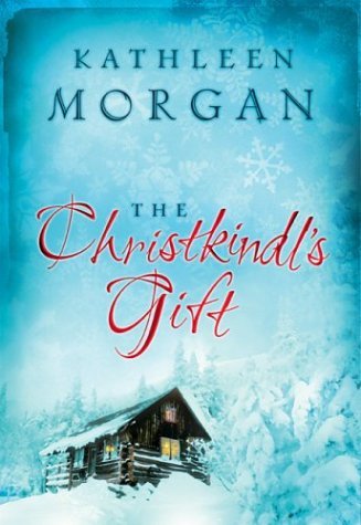 The Christkindl's gift / Kathleen Morgan.