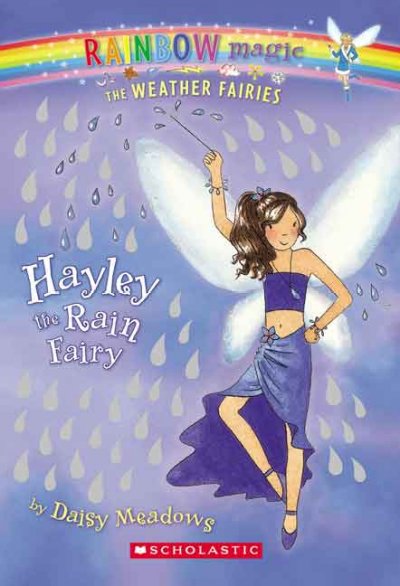 Hayley the rain fairy / by Daisy Meadows ; illustrated by Georgie Ripper.