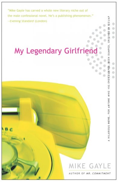 My legendary girlfriend [book] / Mike Gayle.