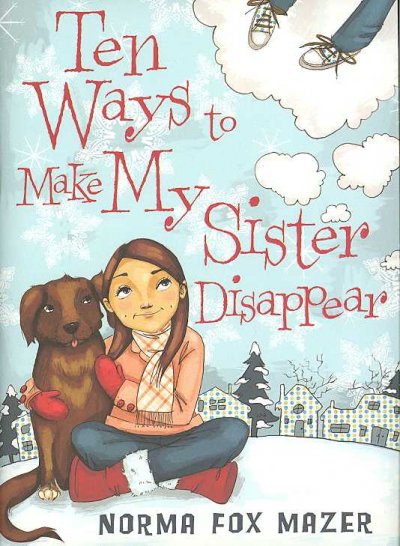 Ten ways to make my sister disappear [book] / Norma Fox Mazer.
