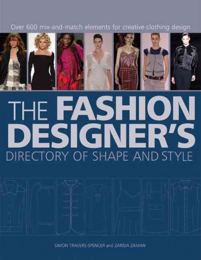 Fashion designer's directory of shape and style [book] / Simon Travers-Spencer, Zarida Zeman.