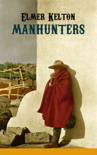 Manhunters [book] / Elmer Kelton.