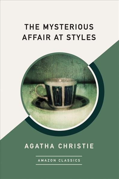 The mysterious affair at Styles / Agatha Christie.