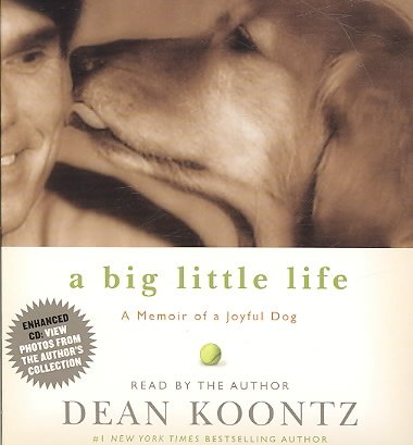 A big little life [sound recording] : a memoir of a joyful dog / Dean Koontz.