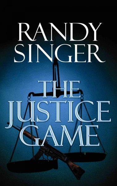 The justice game / Randy Singer.