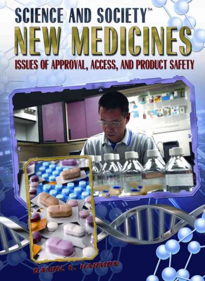 New medicines : issues of approval, access, and product safety / Daniel E. Harmon.