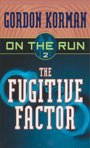 The fugitive factor / On the run #2 / Gordon Korman.