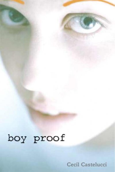 Boy proof / Cecil Castellucci.