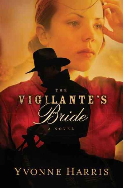 The vigilante's bride / Yvonne Harris.