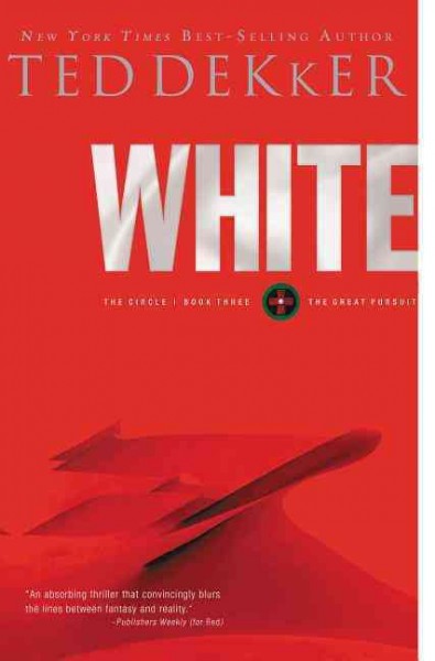 White : [the great pursuit] / Ted Dekker.