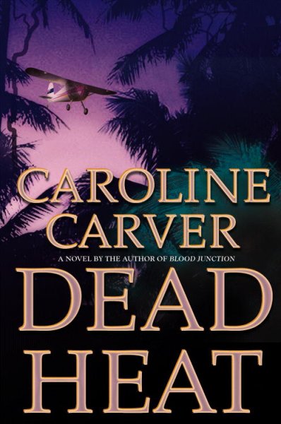 Dead heat / Caroline Carver.