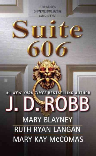 Suite 606 / J.D. Robb, Mary Blayney, Ruth Ryan Langan, Mary Kay McComas.