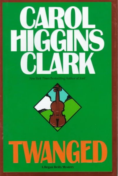 Twanged / Carol Higgins Clark.