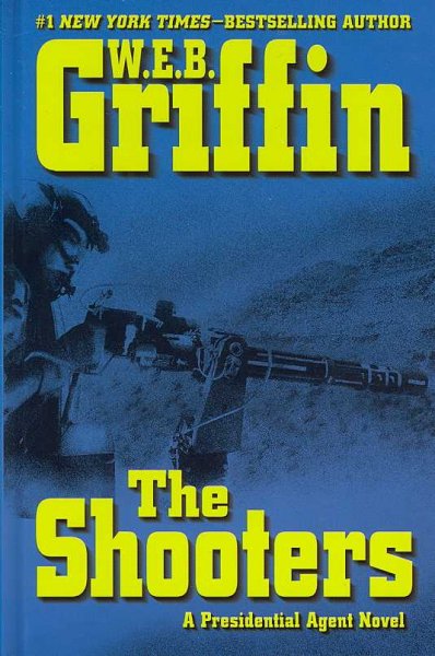 The shooters / by W.E.B. Griffin.