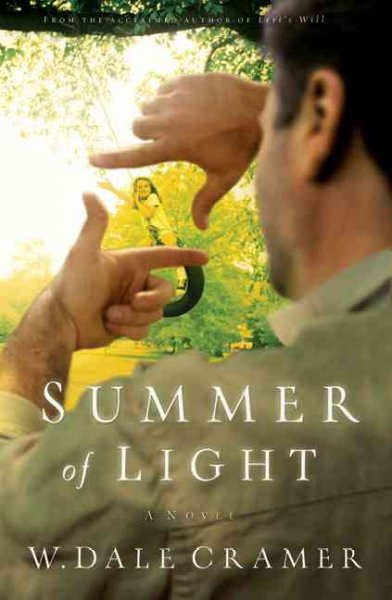 Summer of light : a novel / W. Dale Cramer.