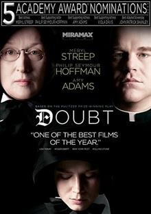 Doubt [videorecording] / Miramax Films ; Scott Rudin Productions ; produced by Scott Rudin ; written and directed by John Patrick Shanley.