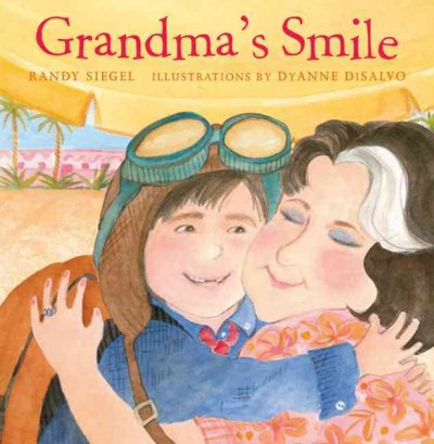 Grandma's smile / Randy Siegel ; illustrations by DyAnne DiSalvo.