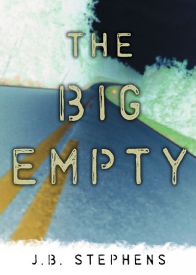 The Big Empty / by J.B. Stephens.