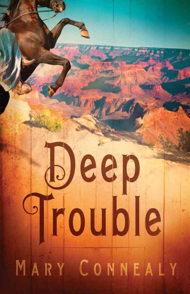 Deep trouble / Mary Connealy.