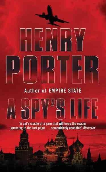 A spy's life / Henry Porter.