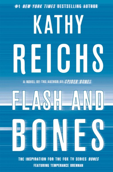 Flash and bones : a novel / Kathy Reichs.