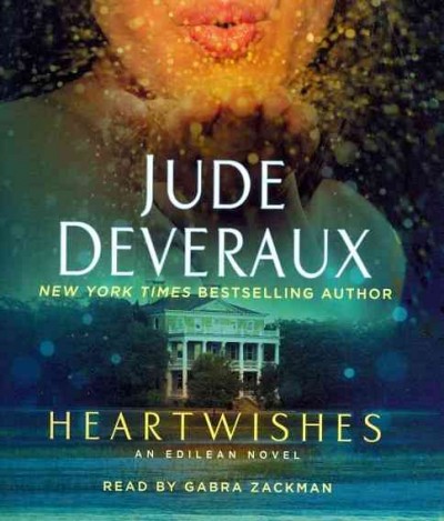 Heartwishes [sound recording] / : an Edilean novel / Jude Deveraux.