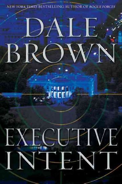 Executive intent / Dale Brown. --.