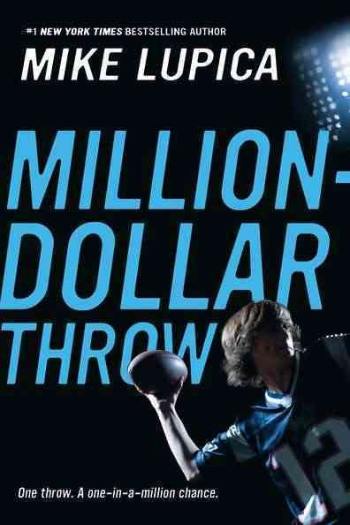 Million-dollar throw / Mike Lupica.