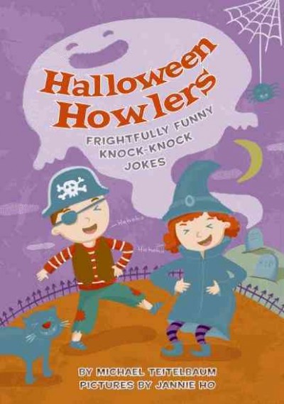 Halloween howlers : frightfully funny knock-knock jokes / by Michael Teitelbaum ; pictures by Jannie Ho.